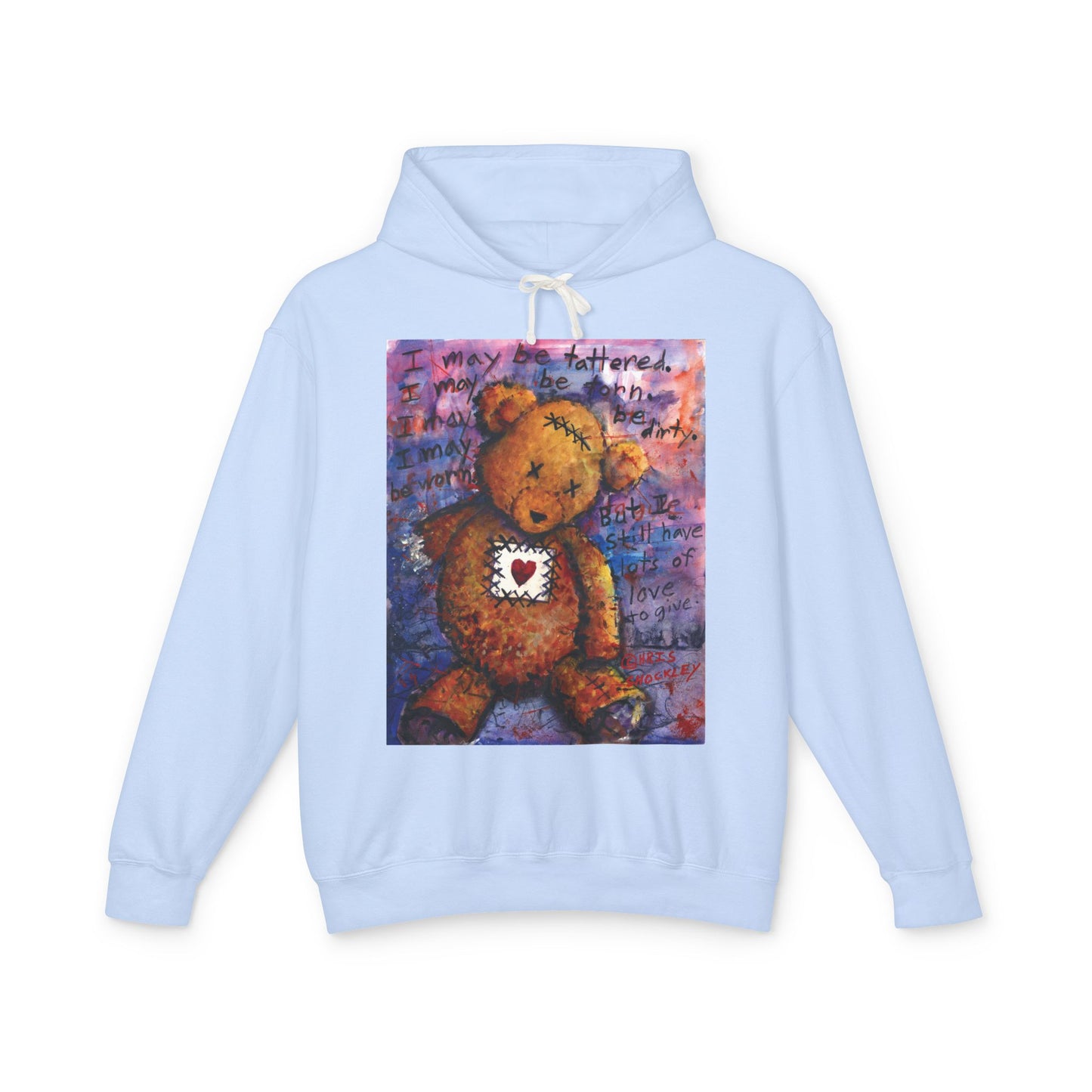 I may be tattered. I may be torn. I may be dirty. I may be worn. But I still have lots of love to give - Lightweight Hoodie