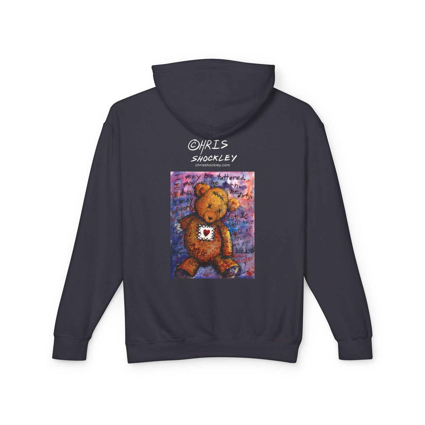 I may be tattered. I may be torn. I may be dirty. I may be worn. But I still have lots of love to give - Lightweight Hoodie