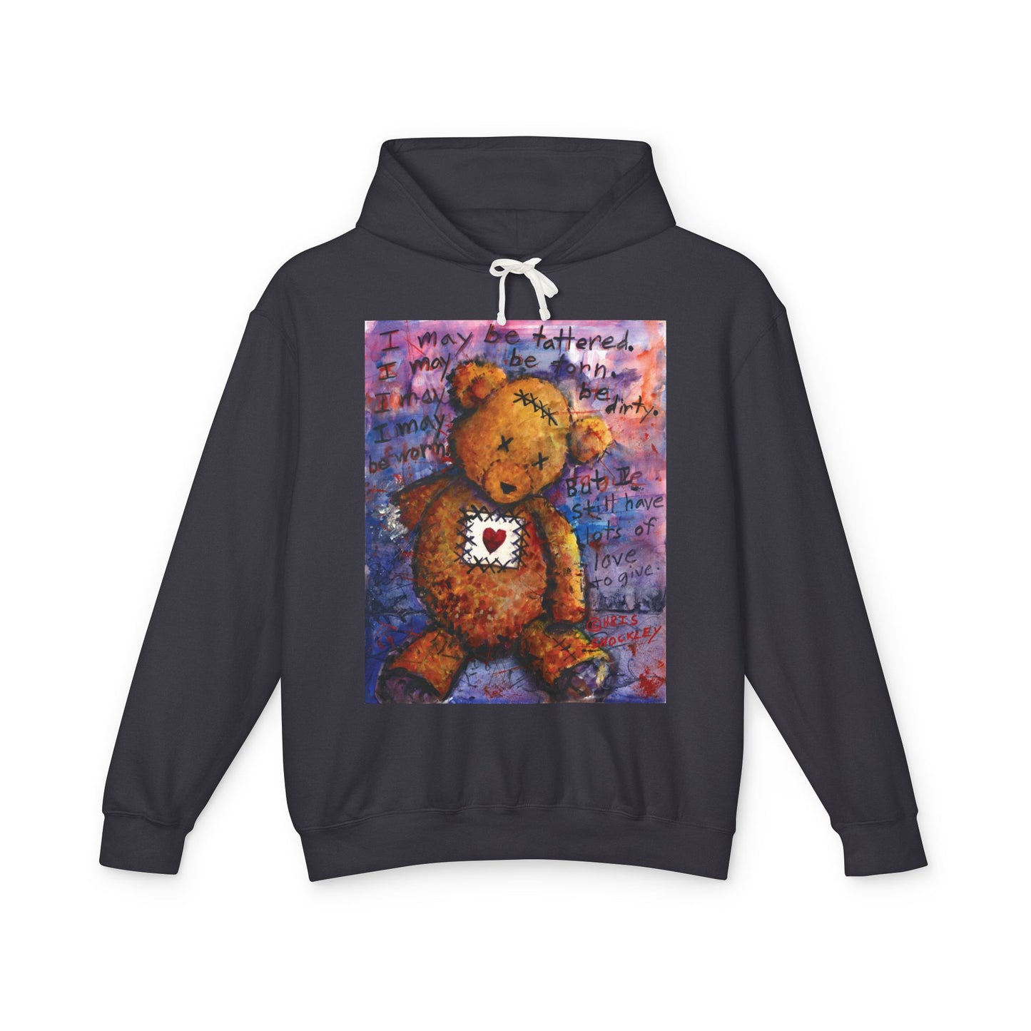 I may be tattered. I may be torn. I may be dirty. I may be worn. But I still have lots of love to give - Lightweight Hoodie