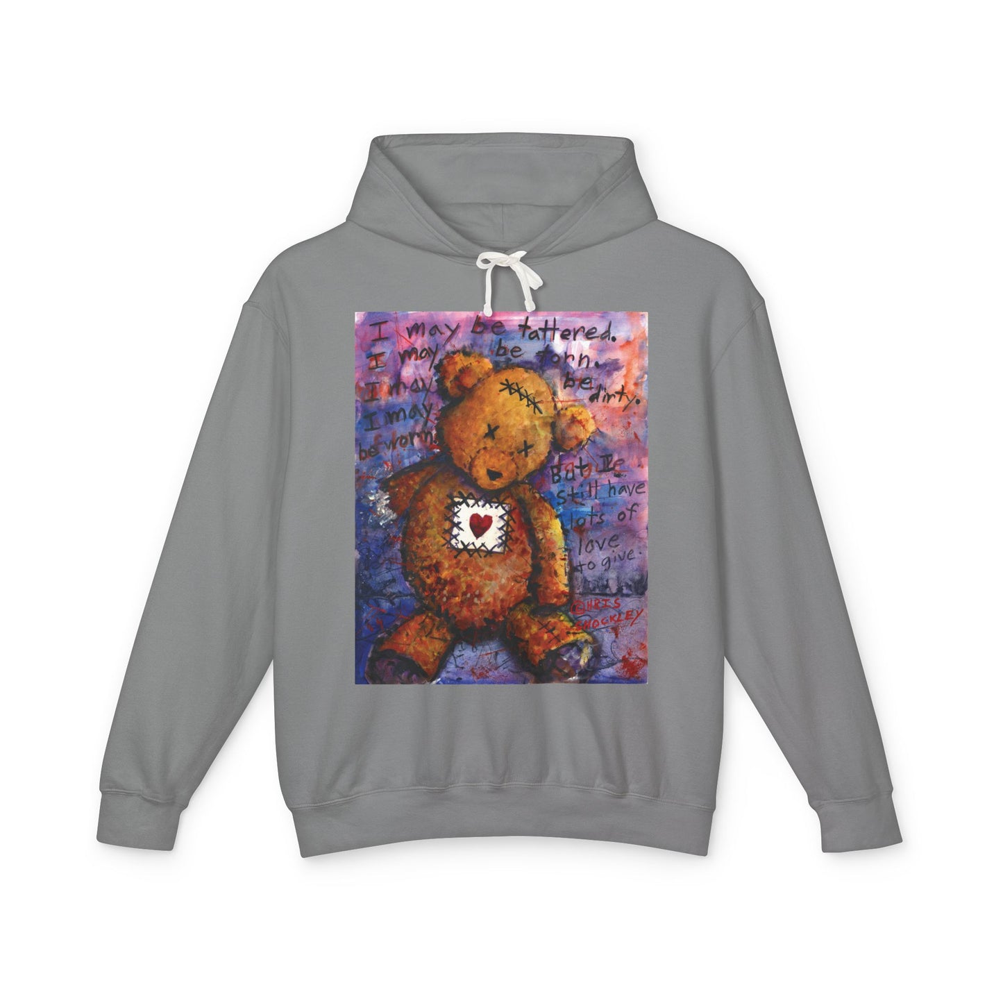 I may be tattered. I may be torn. I may be dirty. I may be worn. But I still have lots of love to give - Lightweight Hoodie