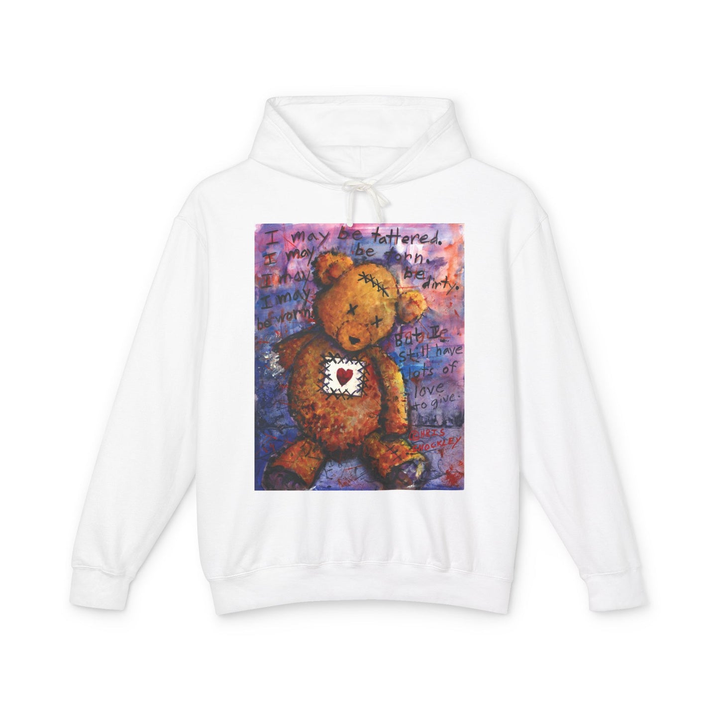 I may be tattered. I may be torn. I may be dirty. I may be worn. But I still have lots of love to give - Lightweight Hoodie
