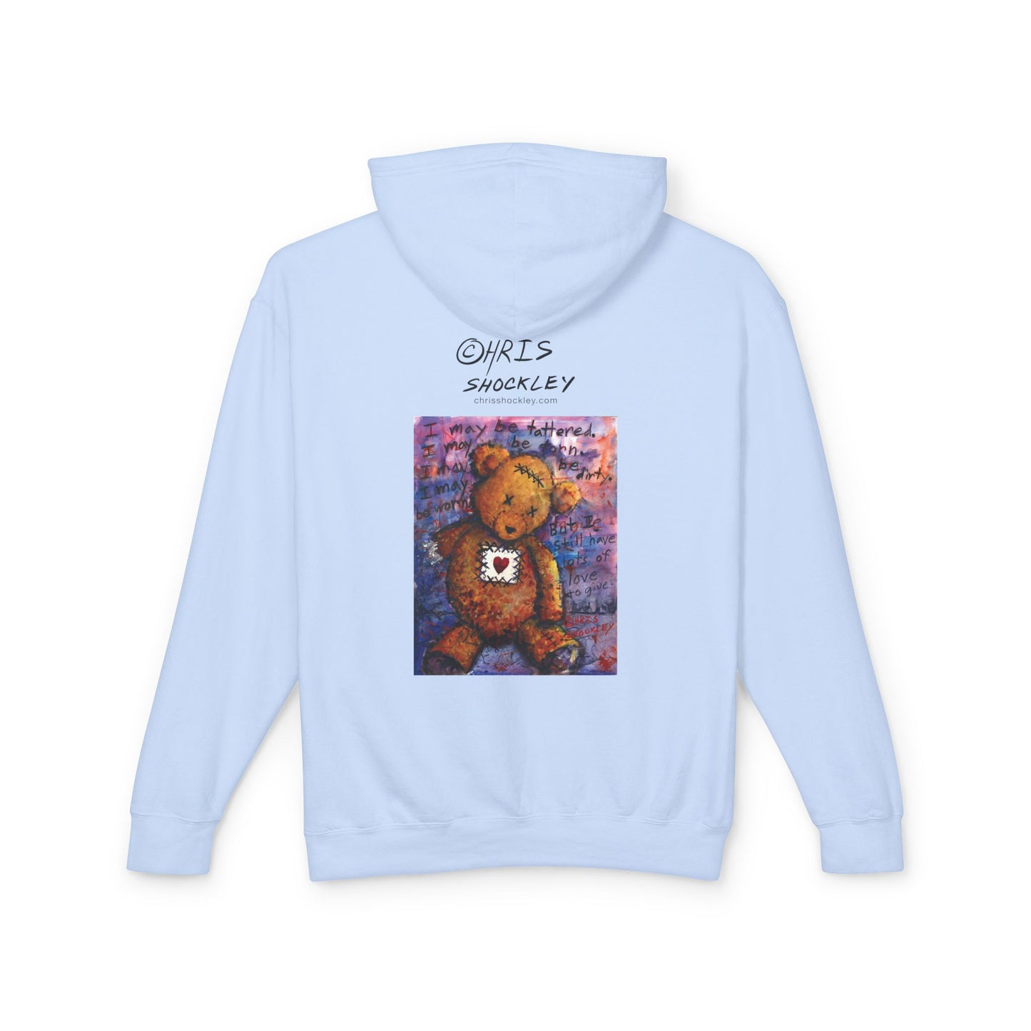 I may be tattered. I may be torn. I may be dirty. I may be worn. But I still have lots of love to give - Lightweight Hoodie