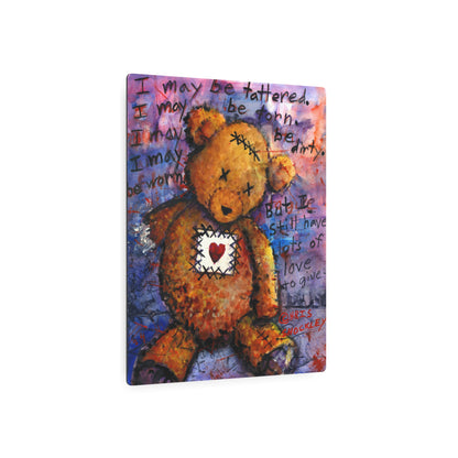 I may be tattered... But I still have lots of love to give.  - Metal Art Print