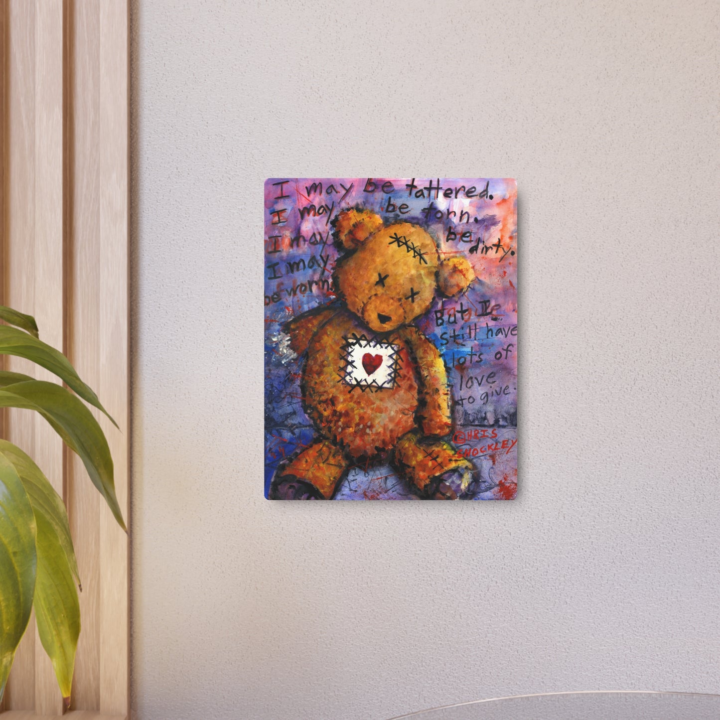 I may be tattered... But I still have lots of love to give.  - Metal Art Print