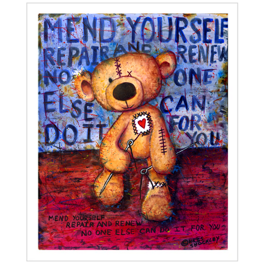 Mend yourself. Repair and renew. No one else can do it for you. - ArchivalMatte Giclee Print